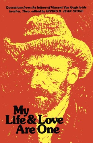 My Life and Love Are One: Quotations From the Letters of Vincent Van Gogh to His Brother Theo
