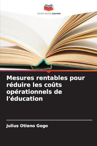 Mesures rentables pour réduire les coûts opérationnels de l'éducation von Editions Notre Savoir