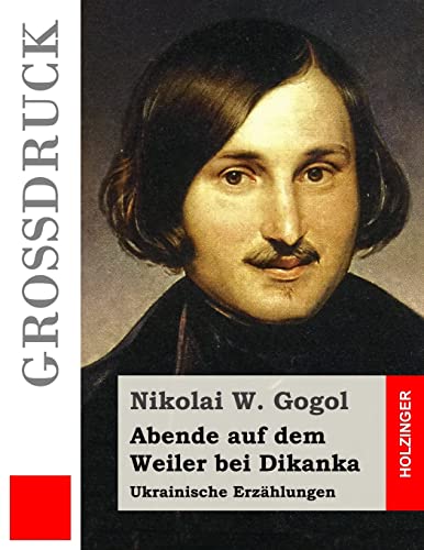 Abende auf dem Weiler bei Dikanka (Großdruck): Ukrainische Erzählungen von CREATESPACE