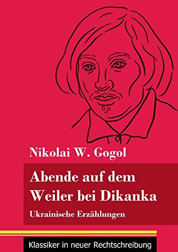 Abende auf dem Weiler bei Dikanka: Ukrainische Erzählungen (Band 60, Klassiker in neuer Rechtschreibung)