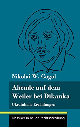 Abende auf dem Weiler bei Dikanka: Ukrainische Erzählungen (Band 60, Klassiker in neuer Rechtschreibung)