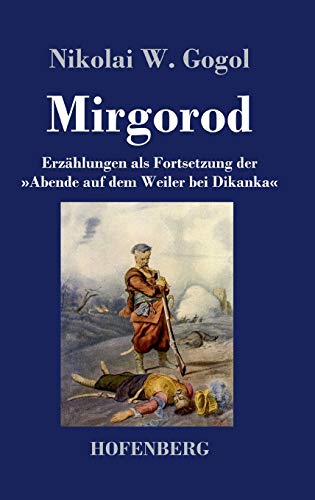 Mirgorod: Erzählungen als Fortsetzung der »Abende auf dem Weiler bei Dikanka«