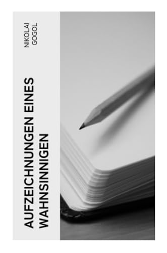 Aufzeichnungen eines Wahnsinnigen Aufzeichnungen eines Wahnsinnigen
