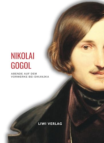 Nikolai Gogol: Abende auf dem Vorwerke bei Dikanjka. Neuausgabe: Erzählungen