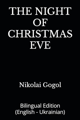 THE NIGHT OF CHRISTMAS EVE: Bilingual Edition (English - Ukrainian) von Independently published