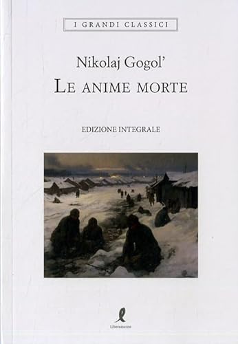 Le anime morte. Ediz. integrale (I grandi classici) von Liberamente