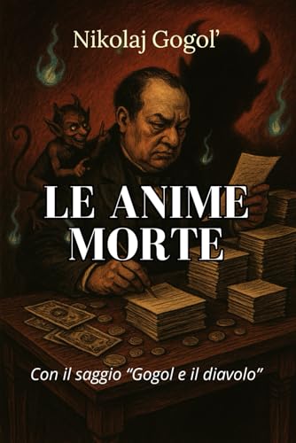 Le anime morte: edizione arricchita dal saggio 'Gogol e il Diavolo' von Independently published