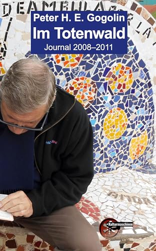 Im Totenwald: Journal 2008-2011 von Kulturmaschinen Verlag