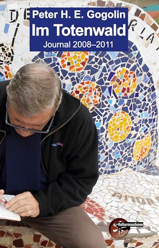 Im Totenwald: Journal 2008-2011 von Kulturmaschinen Verlag
