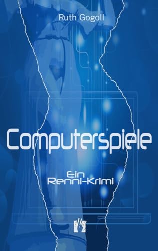 Computerspiele: Ein Renni-Krimi (Renni-und-Monika-Krimis, Band 1)