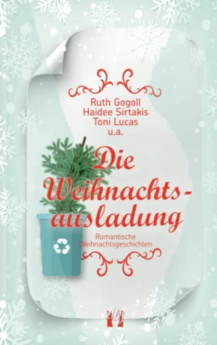 Die Weihnachtsausladung: Romantische Weihnachtsgeschichten