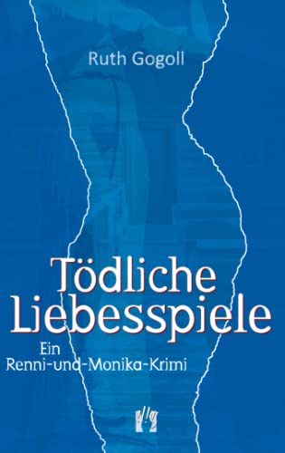 Tödliche Liebesspiele: Ein Renni-und-Monika-Krimi (Renni-und-Monika-Krimis, Band 2) von édition el!es