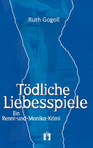 Tödliche Liebesspiele: Ein Renni-und-Monika-Krimi (Renni-und-Monika-Krimis, Band 2) von édition el!es