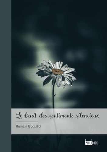 Le bruit des sentiments silencieux von Publibook