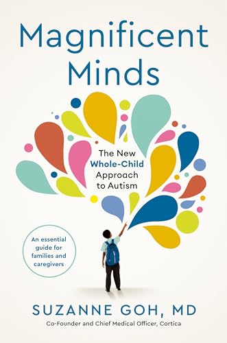 Magnificent Minds: The New Whole-Child Approach to Autism