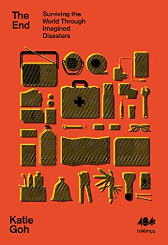 The End: Surviving the World Through Imagined Disasters (Inklings, Band 5) von 404 Ink