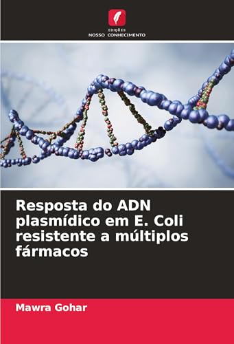Resposta do ADN plasmídico em E. Coli resistente a múltiplos fármacos: DE von Edições Nosso Conhecimento