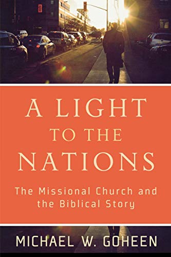 Light to the Nations: The Missional Church and the Biblical Story von Baker Academic