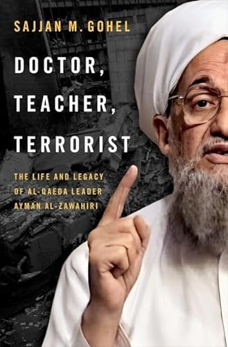 Doctor, Teacher, Terrorist: The Life and Legacy of Al-Qaeda Leader Ayman Al-Zawahiri von Oxford University Press Inc