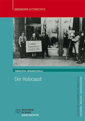 Der Holocaust (Geschichtsunterricht praktisch)