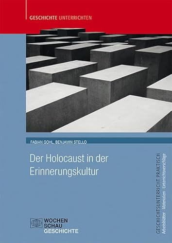 Der Holocaust in der Erinnerungskultur (Geschichtsunterricht praktisch)