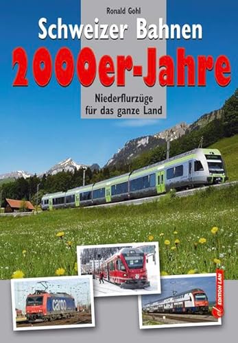 Schweizer Bahnen 2000er-Jahre: Niederflurzüge für das ganze Land