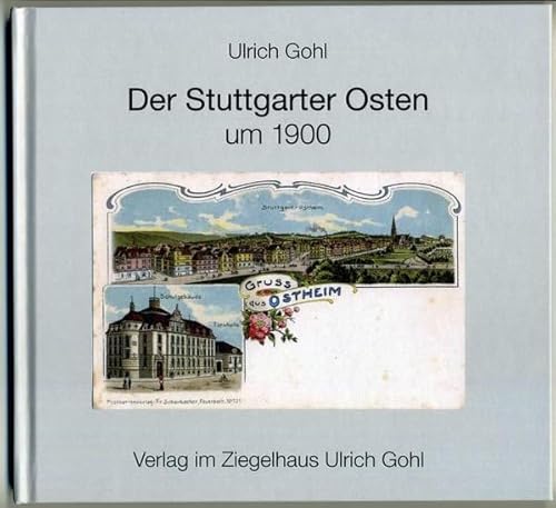 Der Stuttgarter Osten um 1900: Eine kurze Darstellung mit vielen Bildern (Hefte zum Stuttgarter Osten)