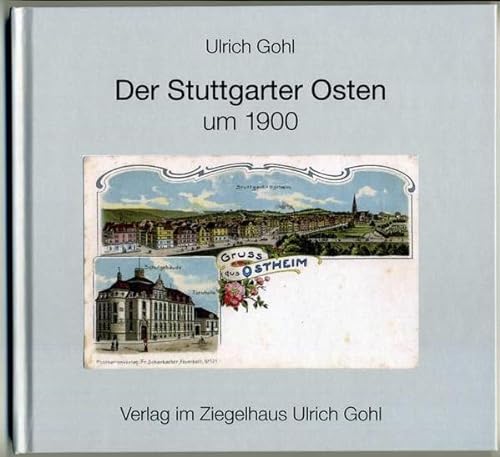 Der Stuttgarter Osten um 1900: Eine kurze Darstellung mit vielen Bildern (Hefte zum Stuttgarter Osten)