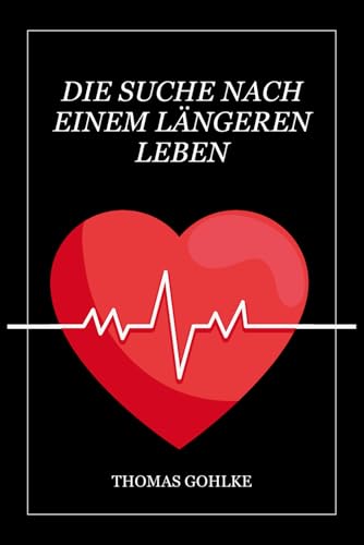Die Suche nach einem längeren Leben von Independently published