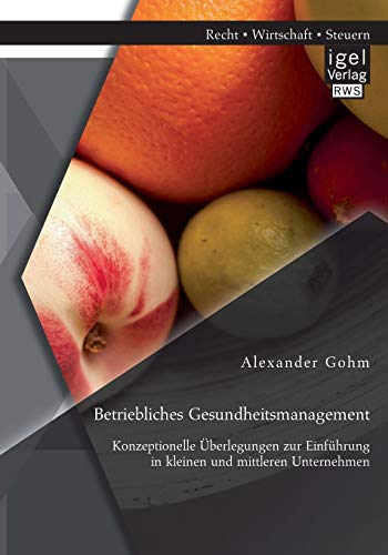 Betriebliches Gesundheitsmanagement: Konzeptionelle Überlegungen zur Einführung in kleinen und mittleren Unternehmen