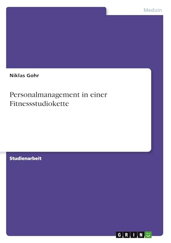 Personalmanagement in einer Fitnessstudiokette von GRIN Verlag