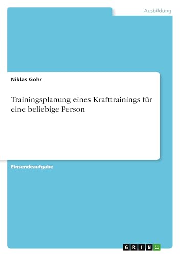 Trainingsplanung eines Krafttrainings für eine beliebige Person von GRIN Verlag