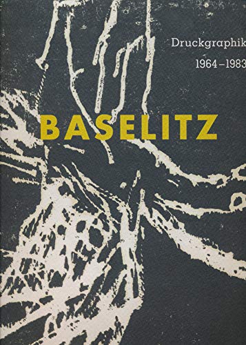 Georg Baselitz: Druckgraphik von 1963-1983 aus der Sammlung Herzog Franz von Bayern: Druckgraphik 1964-1983 +new price+