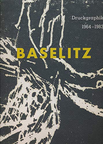 Georg Baselitz: Druckgraphik 1964-1983: Druckgraphik 1964-1983 +new price+