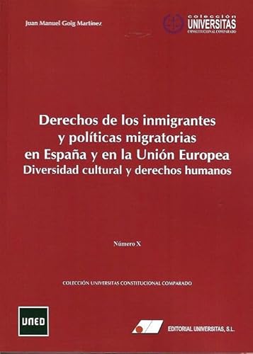 Derechos de los inmigrantes y políticas migratorias en España y en la Unión Europea: Diversidad cultural y derechos humanos. (Universitas Constitucional Comparado, Band 10) von Editorial Universitas, S.L.
