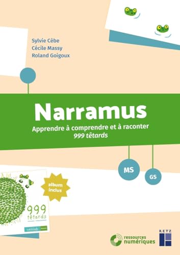 Narramus - Apprendre à comprendre et à raconter 999 têtards MS-GS - + téléchargement: Apprendre à comprendre et à raconter 999 têtards (album inclus) von RETZ