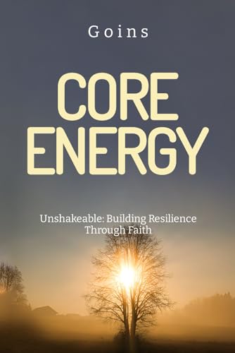 Core Energy Unshakeable: Building Resilience Through Faith: My Story Core Energy Unshakeable: Building Resilience Through Faith: My Story von Amazon Expert Publishing