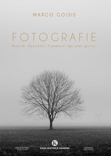 Fotografie. Ricordi. Racconti. Frammenti dei miei giorni (Kronos) von Kimerik