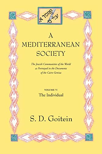 A Mediterranean Society: The Jewish Communities of the Arab World as Portrayed in the Documents of the Cairo Geniza, The Individual (Near Eastern Center, UCLA, Band 6)