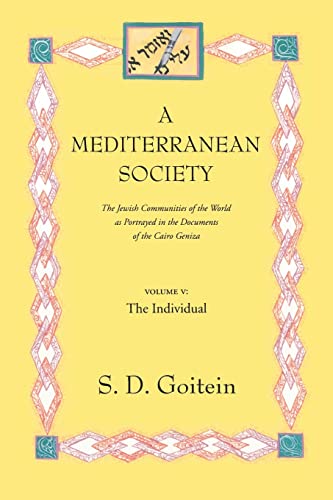 A Mediterranean Society: The Jewish Communities of the Arab World as Portrayed in the Documents of the Cairo Geniza, The Individual: Portrait of a ... Geniza (Near Eastern Center, UCLA, Band 6)