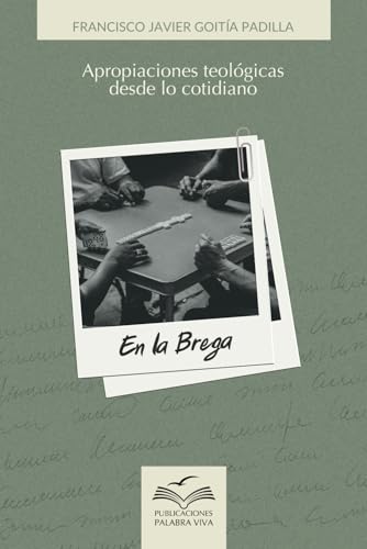 En la brega: Apropiaciones teológicas desde lo cotidiano von Bowker