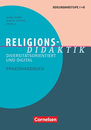 Fachdidaktik: Religions-Didaktik - Diversitätsorientiert und digital - Praxishandbuch für die Sekundarstufe I und II - Buch von Cornelsen Pädagogik