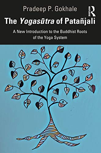 THE YOGASŪTRA OF PATAÑJALI: A New Introduction to the Buddhist Roots of the Yoga System von Routledge Chapman & Hall