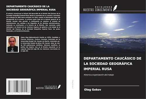 DEPARTAMENTO CAUCÁSICO DE LA SOCIEDAD GEOGRÁFICA IMPERIAL RUSA: Historia y organización del trabajo DEPARTAMENTO CAUCÁSICO DE LA SOCIEDAD GEOGRÁFICA IMPERIAL RUSA: Historia y organización del trabajo von Ediciones Nuestro Conocimiento