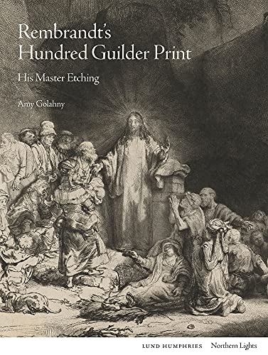 Rembrandt's Hundred Guilder Print: His Master Etching (Northern Lights) von Lund Humphries Publishers Ltd