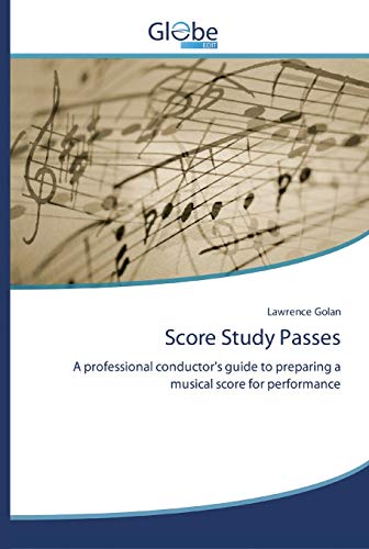 Score Study Passes: A professional conductor's guide to preparing a musical score for performance