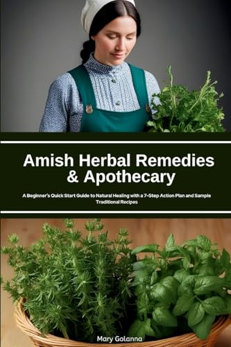Amish Herbal Remedies & Apothecary: A Beginner's Quick Start Guide to Natural Healing with a 7-Step Action Plan and Sample Traditional Recipes Amish Herbal Remedies & Apothecary: A Beginner's Quick Start Guide to Natural Healing with a 7-Step Action Plan and Sample Traditional Recipes von Mindplusfood