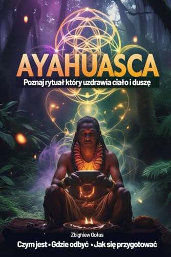 Ayahuasca: Poznaj rytuał, który uzdrawia ciało i duszę - czym jest, jak się przygotować, gdzie odbyć Ayahuasca: Poznaj rytuał, który uzdrawia ciało i duszę - czym jest, jak się przygotować, gdzie odbyć von FreeBooks.pl