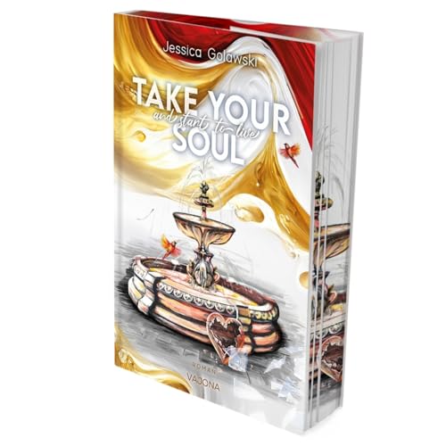 Take Your Soul And Start To Live: Mit limitiertem Farbschnitt! von VAJONA Verlag