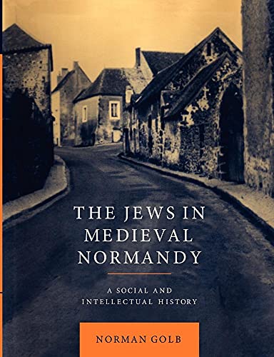 The Jews in Medieval Normandy: A Social and Intellectual History